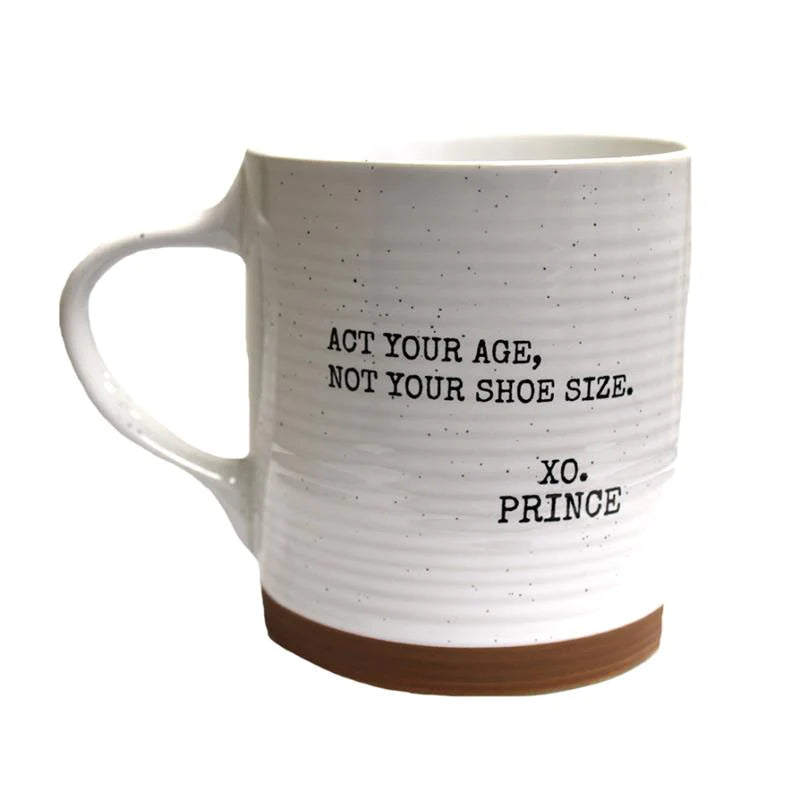 Act Your Age, Not Your Shoe Size | XO. Prince | Quote Mug