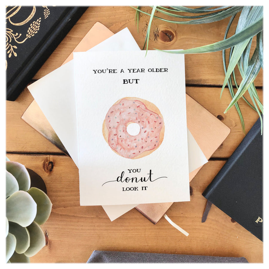 You’re A Year Older But You Donut Look It | Card