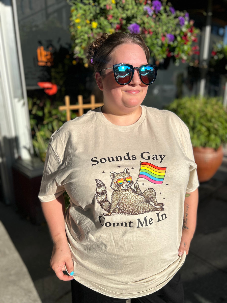 Sounds Gay, Count Me In | Graphic Tee