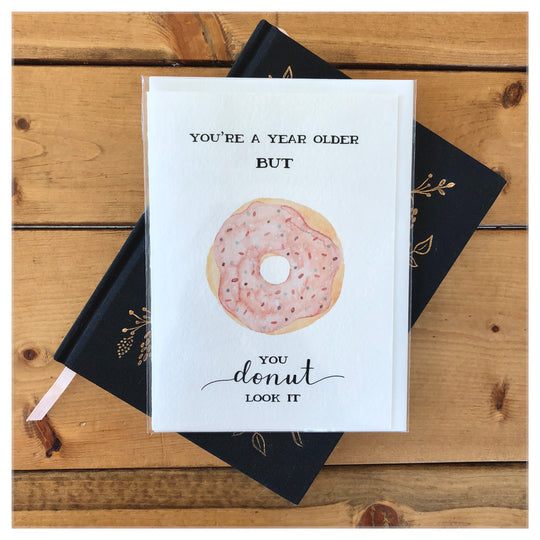 You’re A Year Older But You Donut Look It | Card