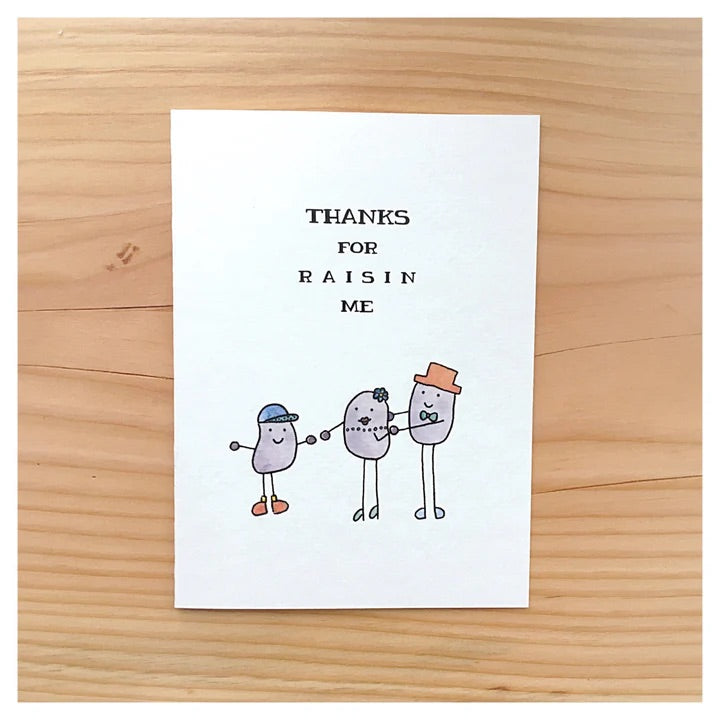 Thanks For Raisin Me | Card
