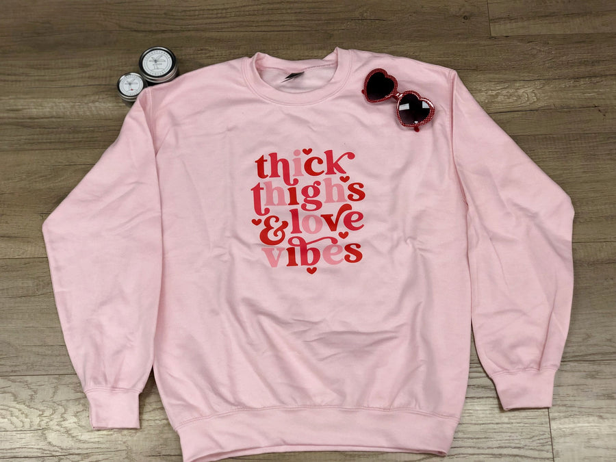 Thick Thighs & Love Vibes | Crewneck Sweatshirt (Toddler 2T to Adult 5X)