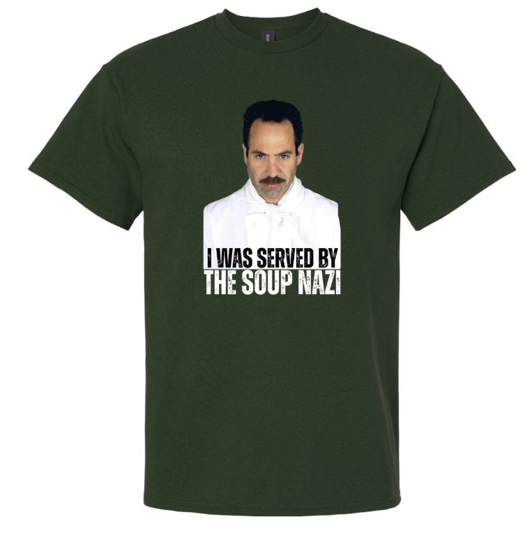 I Was Served By The Soup Nazi | Tee