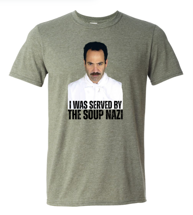 I Was Served By The Soup Nazi | Tee