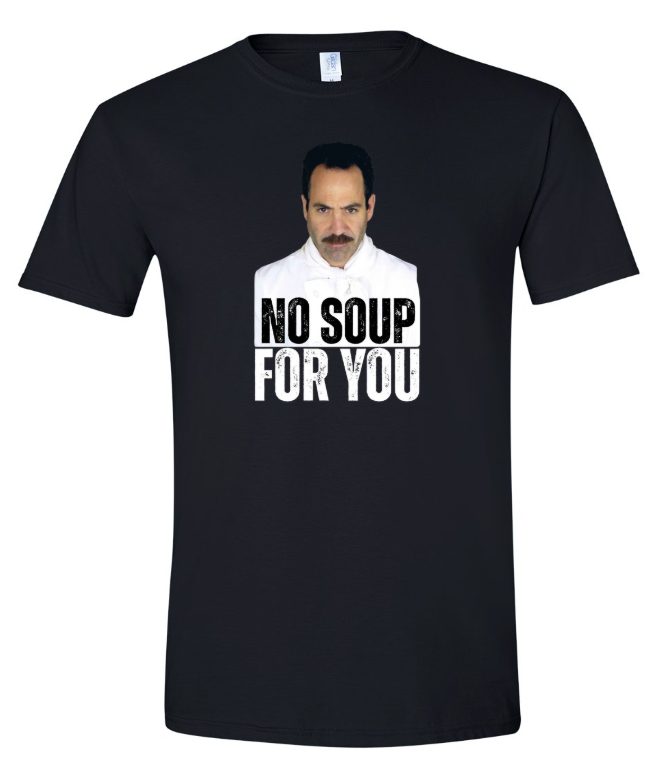 No Soup For You | Tee