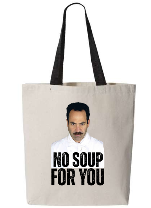No Soup For You | Tote Bag