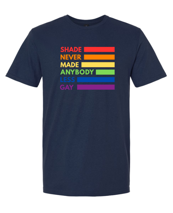 Shade Never Made Anybody Less Gay | Graphic Tee