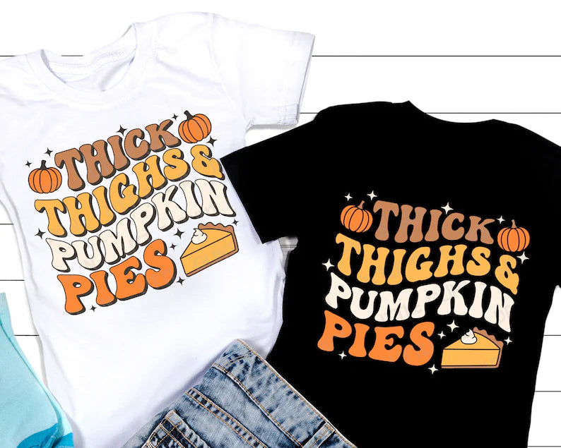 Thick Thighs & Pumpkin Pies Tee (Infant Sizes up to Adult 5X)