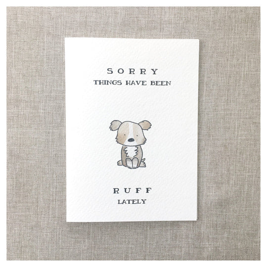 Sorry Things Have Been Ruff Lately | Card