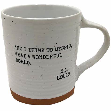 And I Think To Myself, What A Wonderful World | XO. Louis | Quote Mug