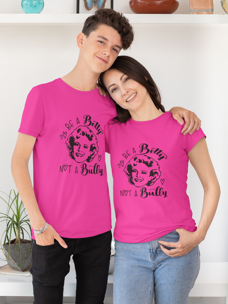 Be A Betty Not A Bully Tee (Infant Sizes up to Adult 5X)