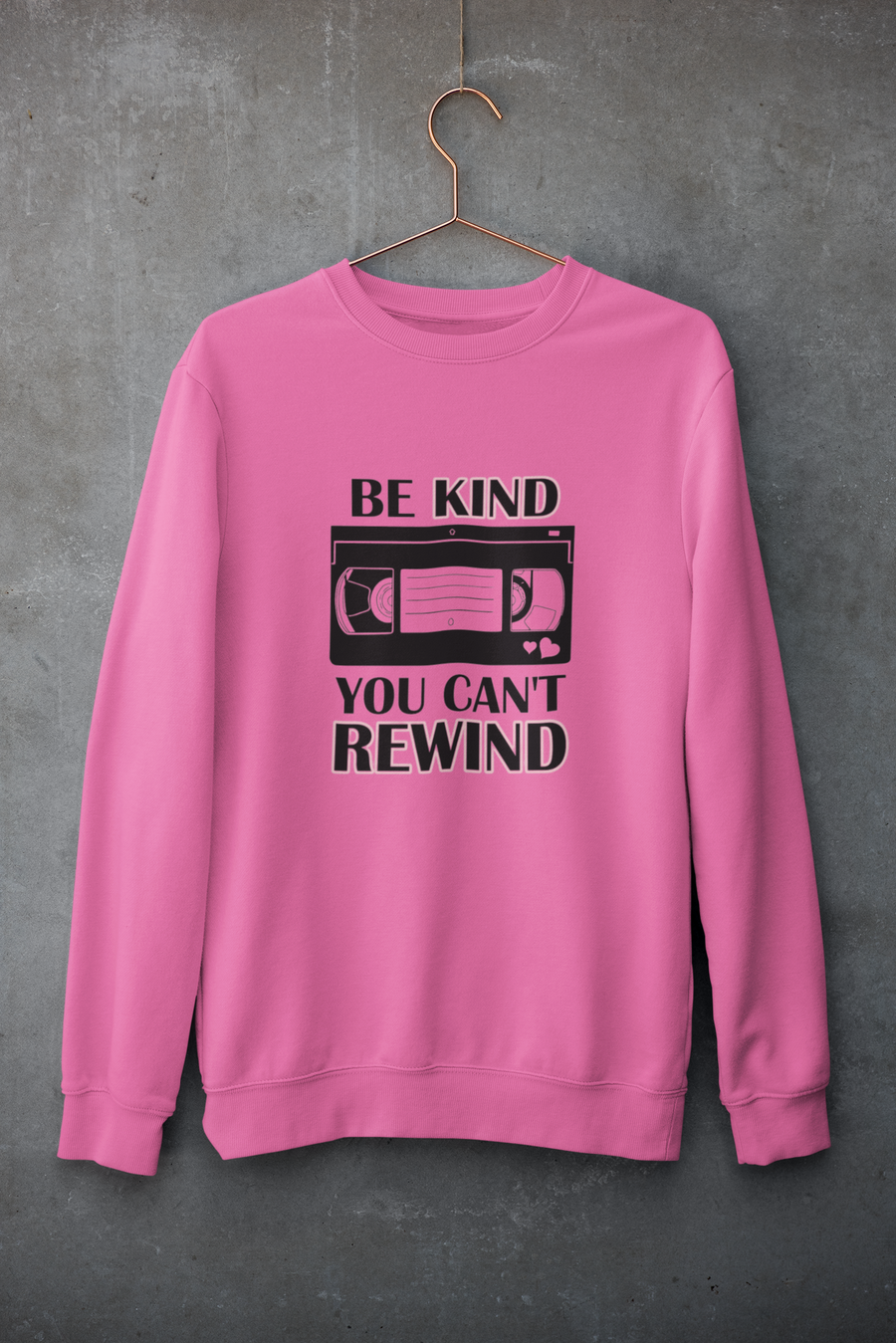 Be Kind You Can't Rewind Adult Crewneck Sweatshirt