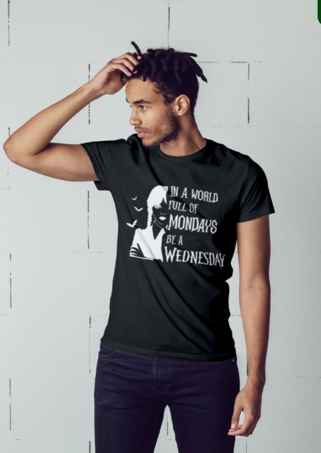 In A World Full of Mondays Be A Wednesday Tee